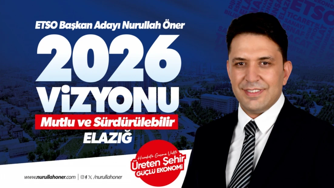 Nurullah Öner: “2026’da mutlu ve sürdürülebilir bir Elazığ”