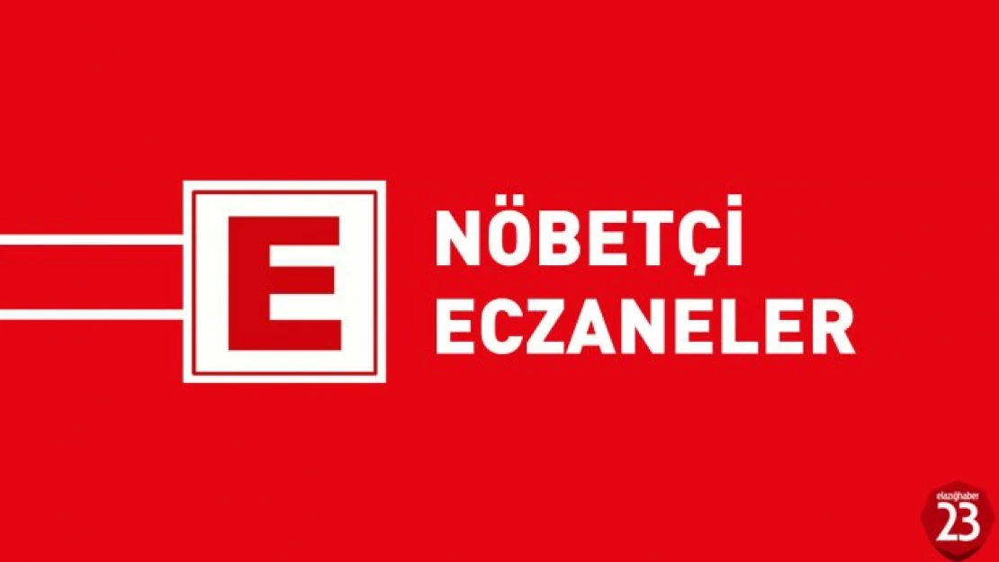 12 Kasım Elazığ'da Nöbetçi Eczaneler