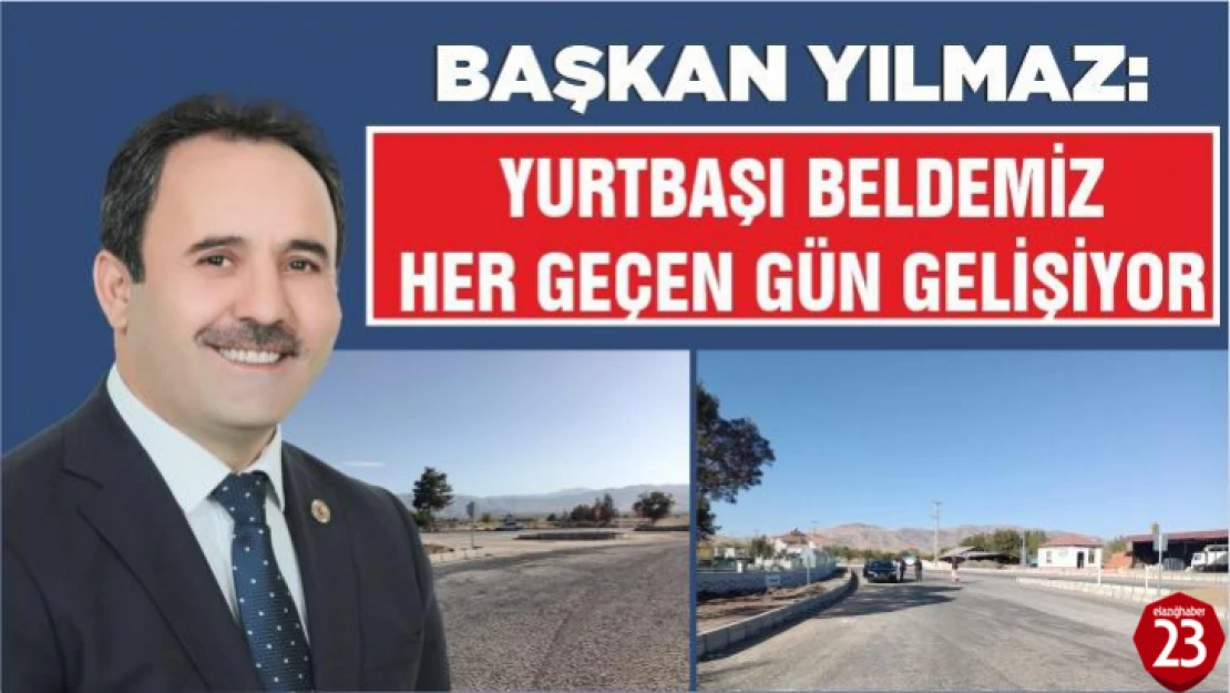 Başkan Yasin Yılmaz, Yurtbaşı Beldemiz Her Geçen Gün Gelişiyor