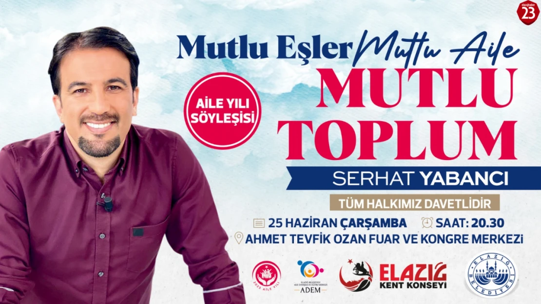 Elazığ Belediyesi'nden 'Aile Yılı'na Özel Söyleşi: Serhat Yabancı Elazığ'a Geliyor