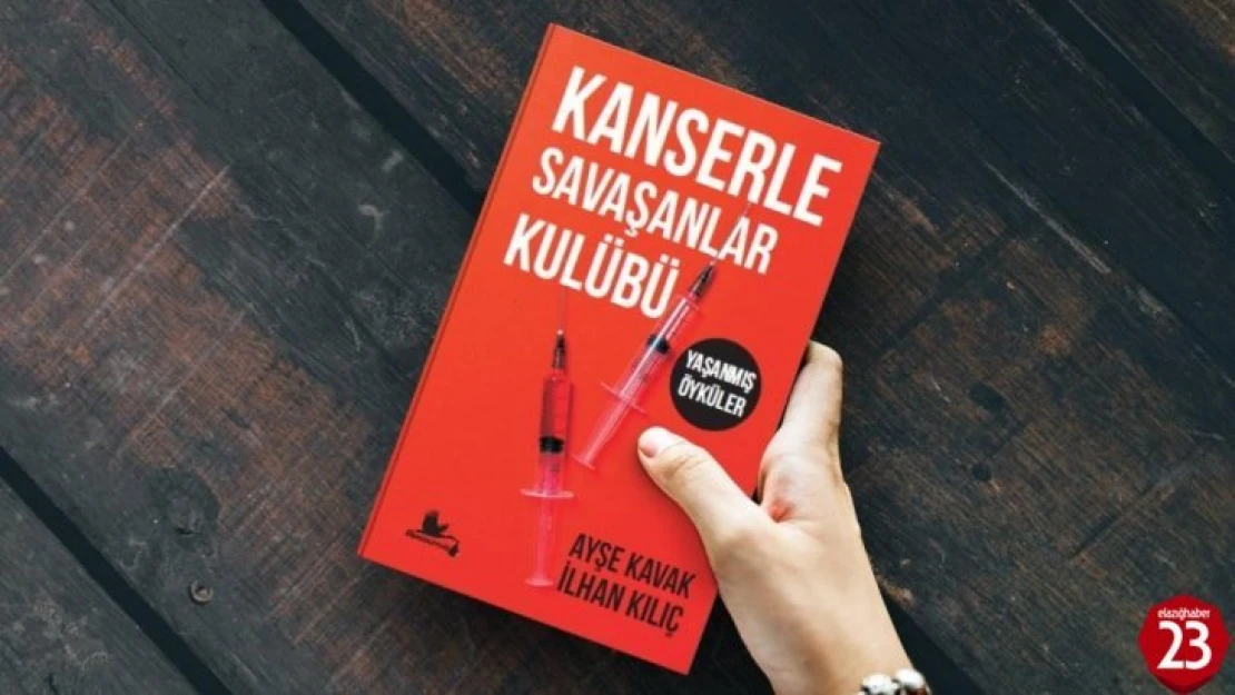 Elazığ'dan 'Kanserle Savaşanlar Kulübü' kitabı