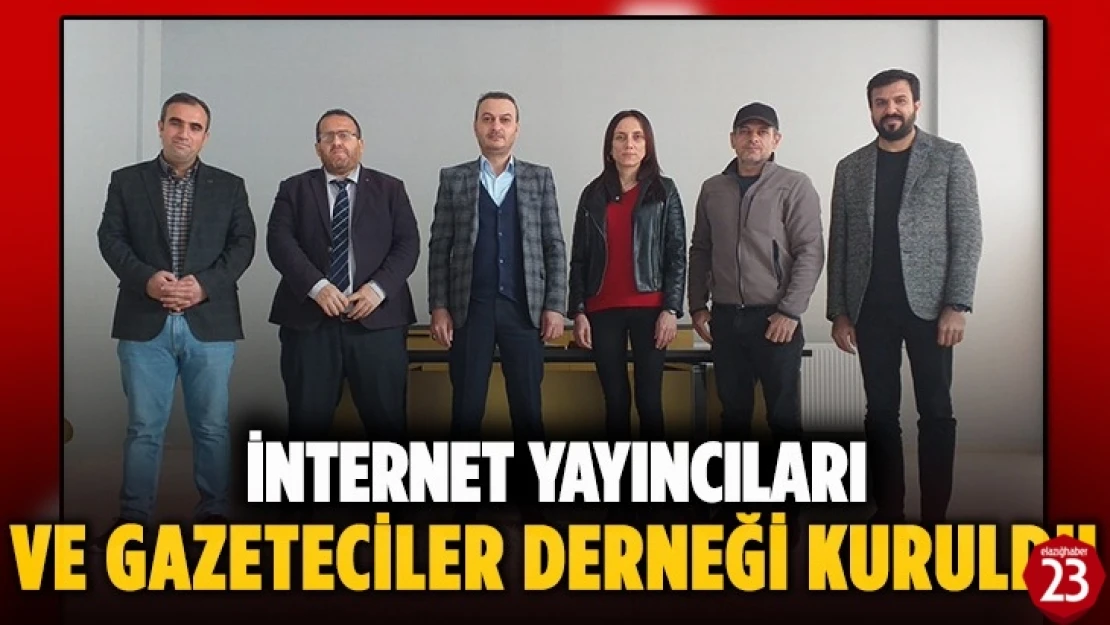 Elazığ İnternet Yayıncıları ve Gazeteciler Derneği kuruldu