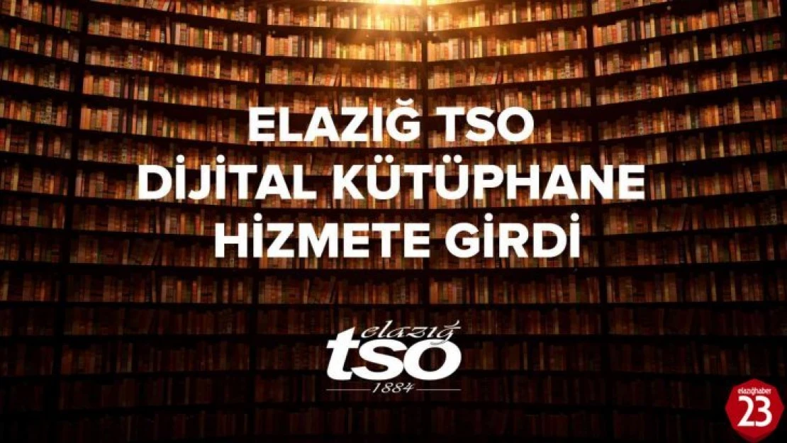 Elazığ TSO Dijital Kütüphane hizmete girdi