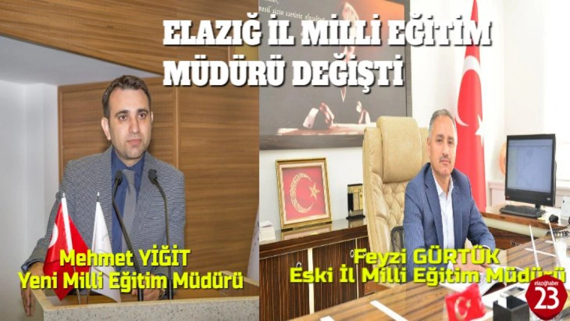 Elazığ Yeni İl Milli Eğitim Müdürü Mehmet Yiğit Oldu