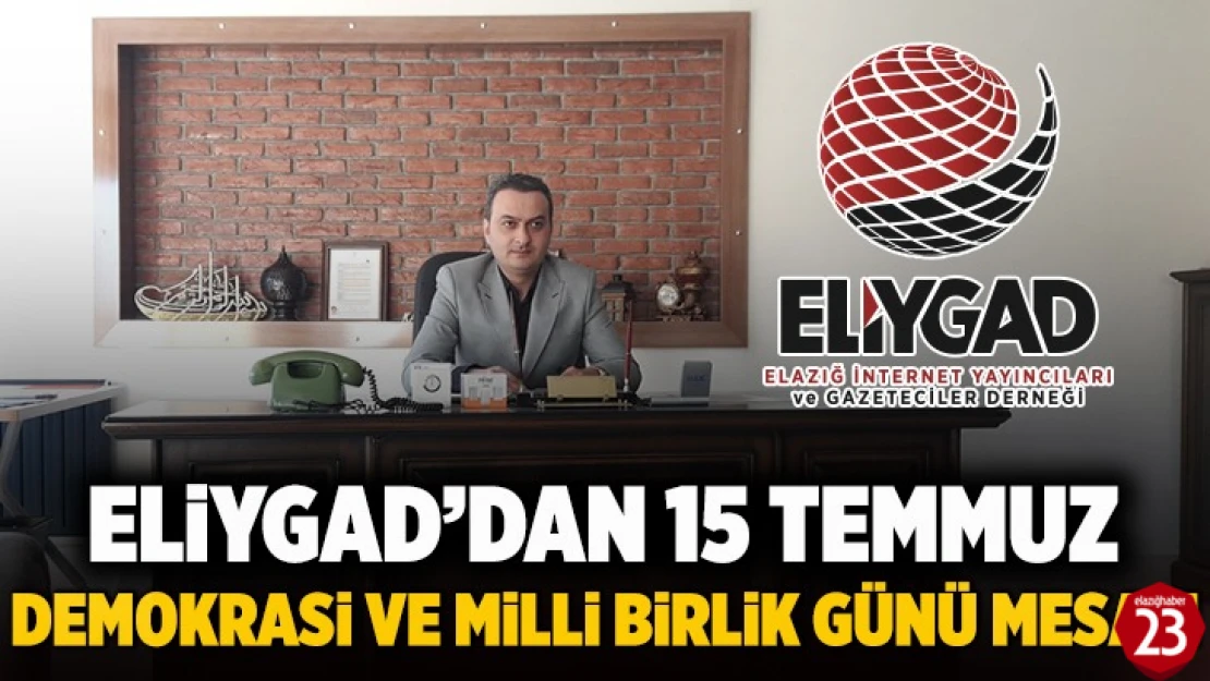 ELİYGAD'dan 15 Temmuz Demokrasi ve Milli Birlik Günü Mesajı