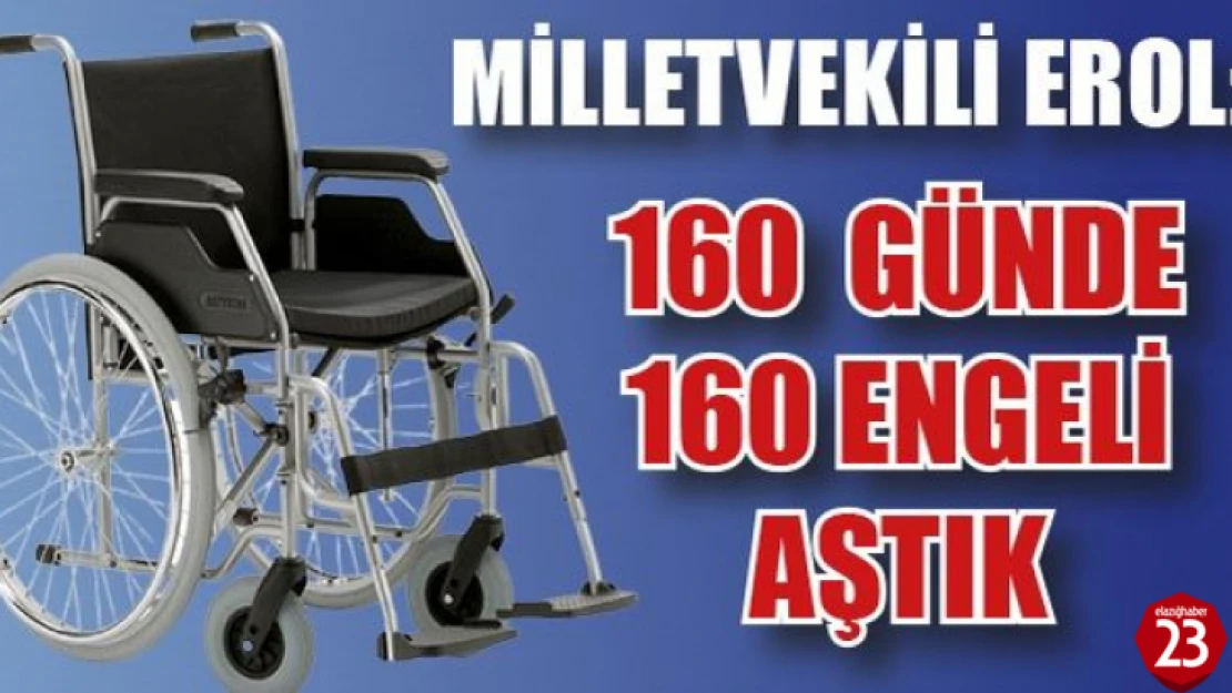 Milletvekili Gürsel Erol Kayıtsız Kalmadı, 160 Günde 160 Engel Aşıldı