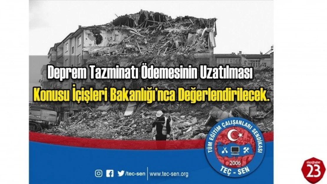 TEÇ – SEN Deprem Tazminatının Süresinin Uzatılması Talebinde Bulundu