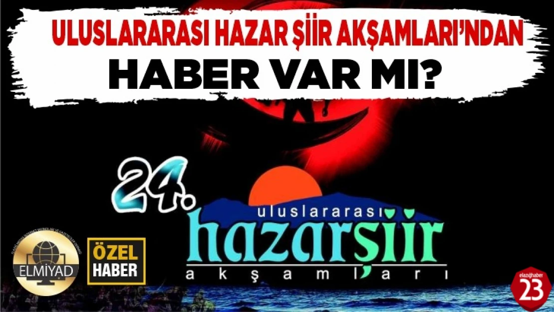 Uluslararası Hazar Şiir Akşamları'ndan Haber Var Mı?