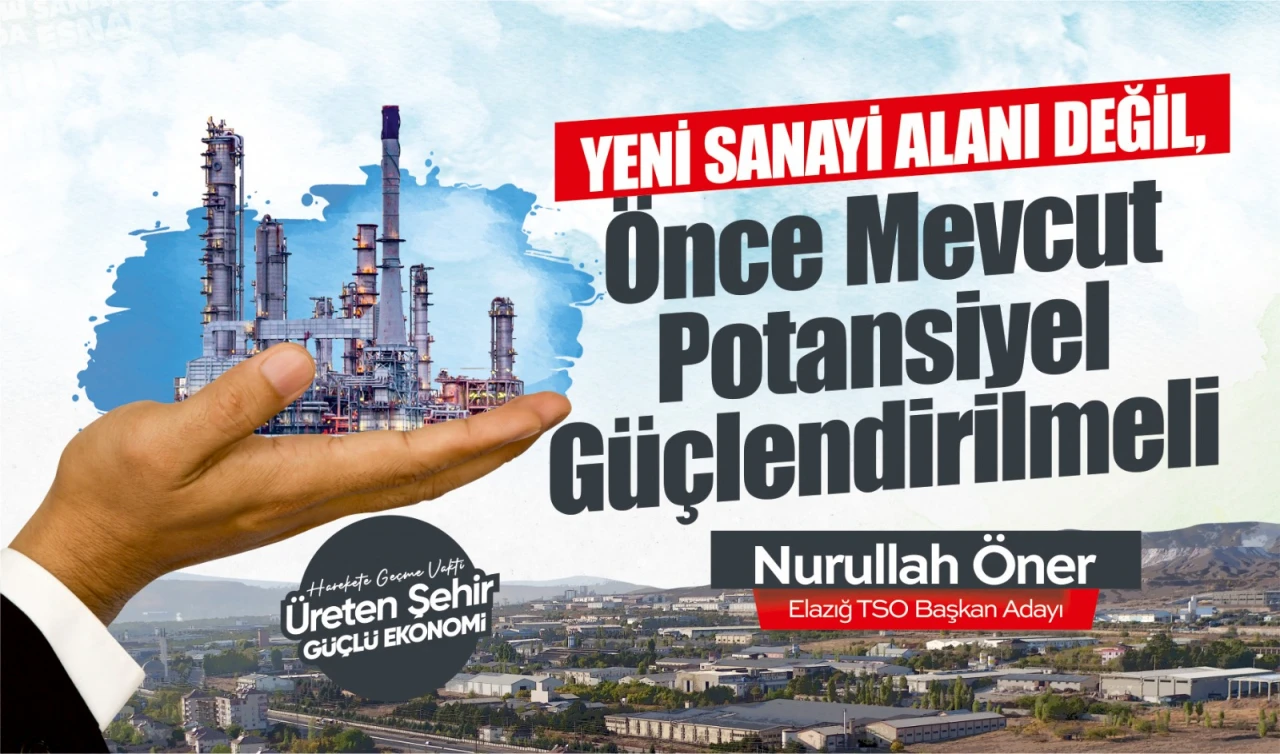 Nurullah Öner: 'Yeni Yatırım Alanları Tartışması Siyasete Sıkıştı, Asıl Öncelik Sanayi Altyapısı'