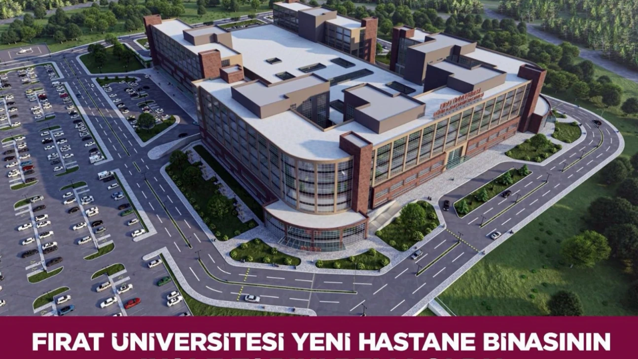 Fırat Üniversitesi'ne 800 Yataklı Yeni Hastane Geliyor