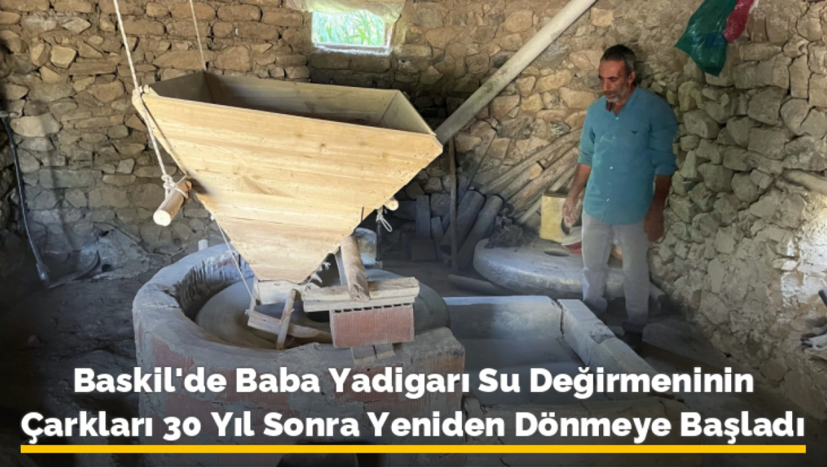 Baskil'de Baba Yadigarı Su Değirmeninin Çarkları 30 Yıl Sonra Yeniden Dönmeye Başladı