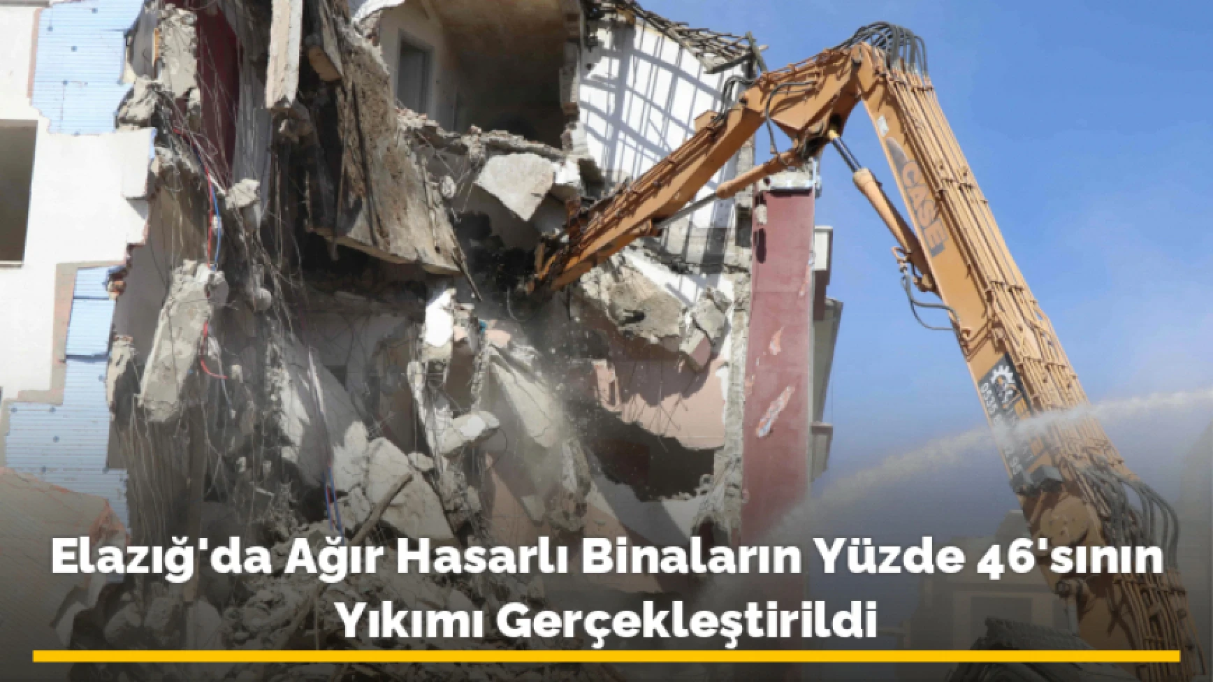 Elazığ'da Ağır Hasarlı Binaların Yüzde 46'sının Yıkımı Gerçekleştirildi