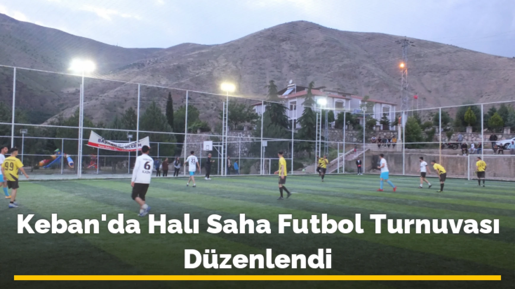 Keban'da Halı Saha Futbol Turnuvası Düzenlendi