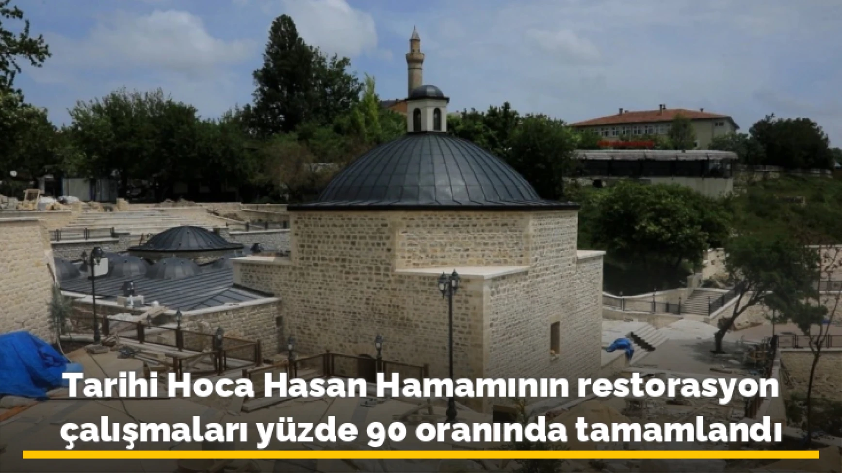 Tarihi Hoca Hasan Hamamının restorasyon çalışmaları yüzde 90 oranında tamamlandı