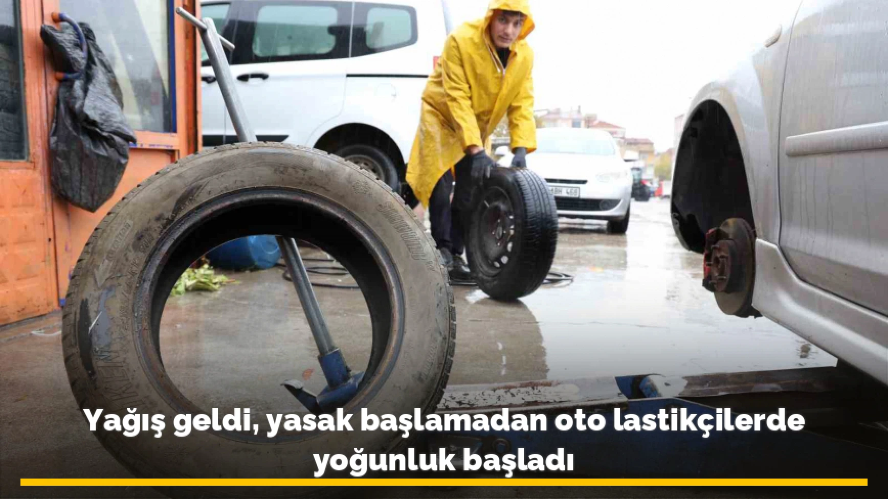 Yağış geldi, yasak başlamadan oto lastikçilerde yoğunluk başladı