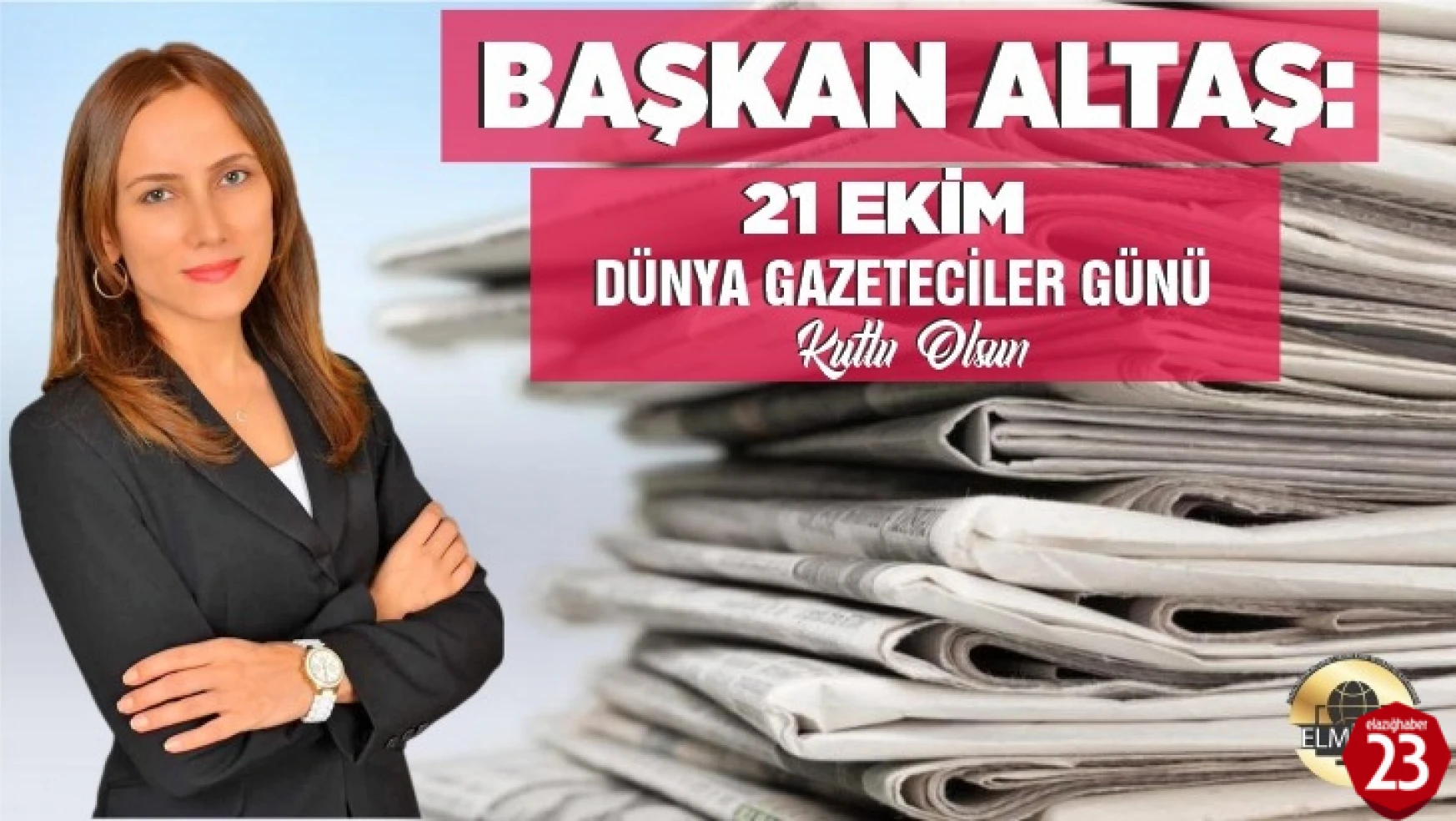 Başkan Altaş, 21 Ekim Dünya Gazeteciler Günü kutlu olsun