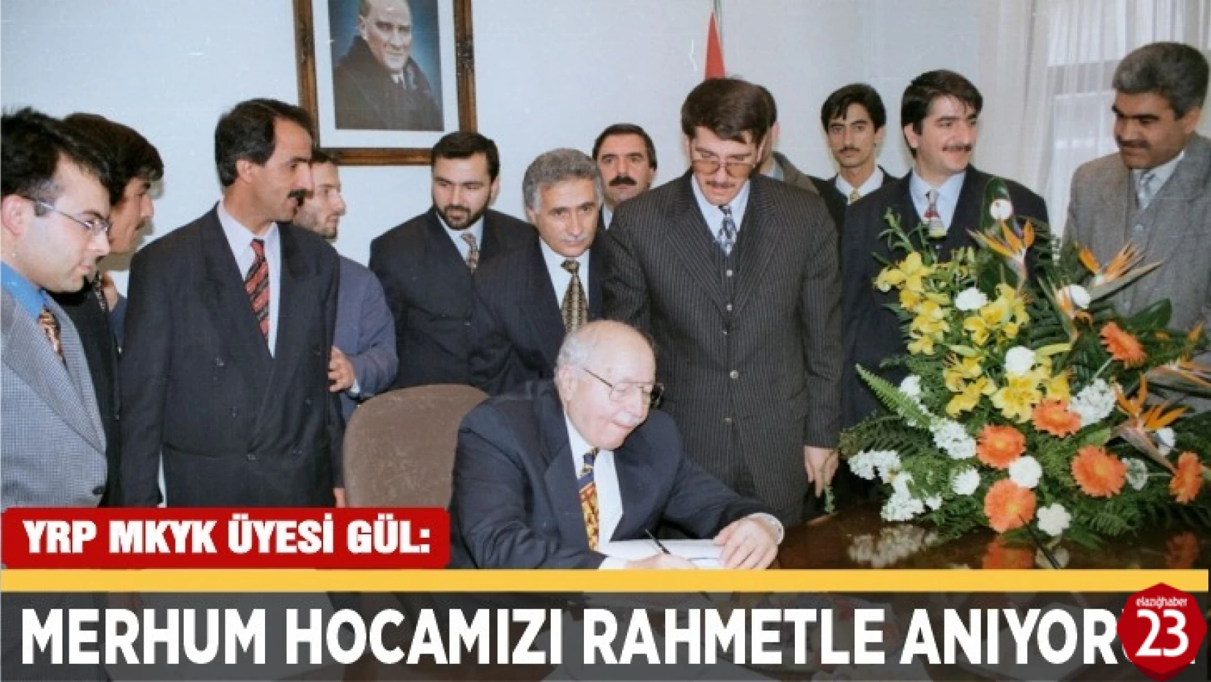 YRP MKYK Üyesi Mehmet Gül, Merhum Hocamızı Rahmetle Anıyoruz