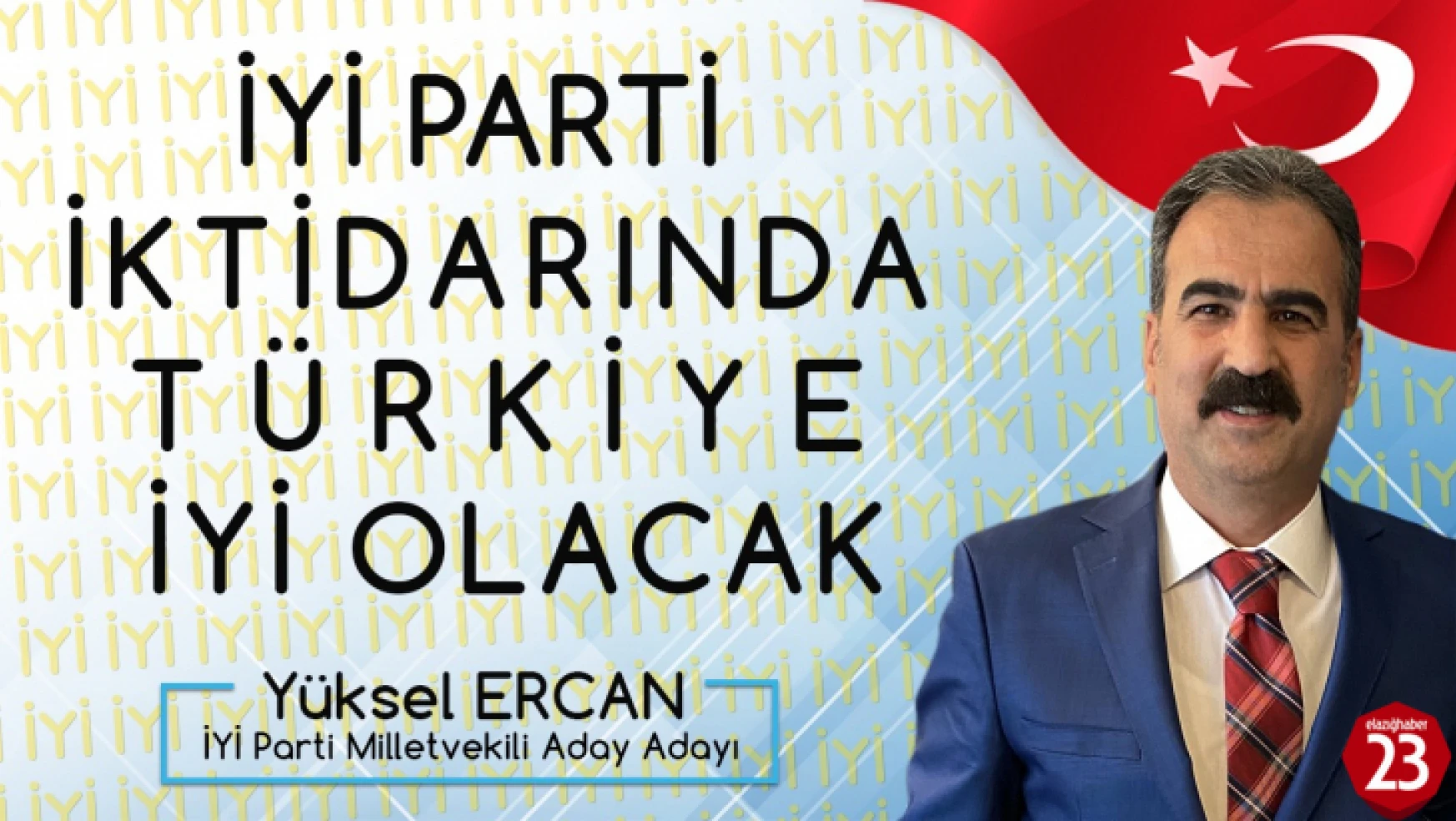 Yüksel Ercan, İyi Parti İktidarında Türkiye İyi Olacak