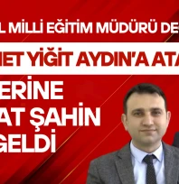 Elazığ İl Milli Eğitim Müdürlüğü'nde Sürpriz Değişiklik: Mehmet Yiğit Aydın'a Atandı, Yerine Berat Şahin Atandı