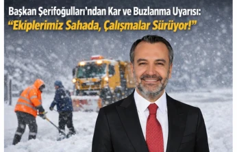 Başkan Şerifoğulları'ndan Kar ve Buzlanma Uyarısı: 'Ekiplerimiz Sahada, Çalışmalar Sürüyor'