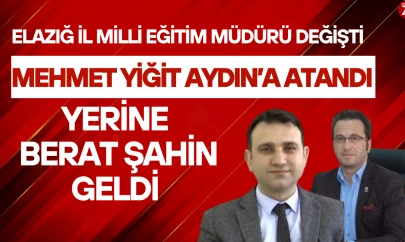 Elazığ İl Milli Eğitim Müdürlüğü'nde Sürpriz Değişiklik: Mehmet Yiğit Aydın'a Atandı, Yerine Berat Şahin Atandı