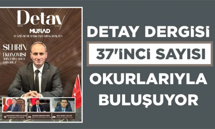 Detay Dergisi 37'nci Sayısıyla Yeniden Okurla Buluşuyor
