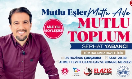 Elazığ Belediyesi'nden 'Aile Yılı'na Özel Söyleşi: Serhat Yabancı Elazığ'a Geliyor