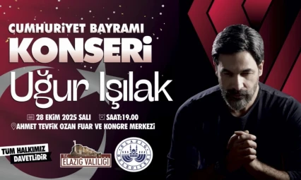 Elazığ'da Cumhuriyet Coşkusu: Uğur Işılak Konseri Düzenlenecek