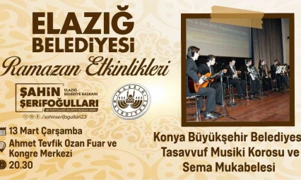 Elazığ'da Konya Tasavvuf Musikisi Korosu ve sema mukabelesi sahne alacak