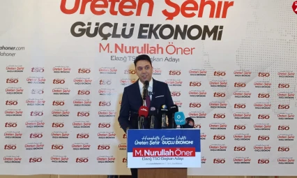 Nurullah Öner, Elazığ TSO Başkanlığına Adaylığını Açıkladı