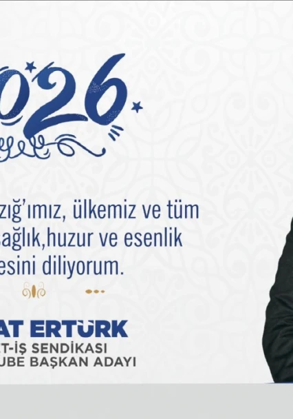 Hizmet-İş Sendikası Elazığ Şube Başkan Adayı Murat Ertürk'ten 2026 mesajı