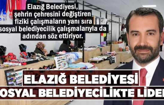 Elazığ Belediyesi Sosyal Belediyecilikte Lider