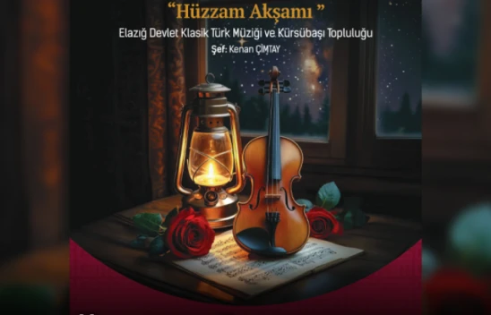 Elazığ Devlet Klasik Türk Müziği ve Kürsübaşı Topluluğu'ndan 'Hüzzam Akşamı' Konseri