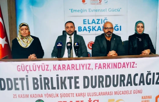 HAK-İŞ Elazığ İl Başkanlığı'ndan 25 Kasım'da Kadına Yönelik Şiddete Karşı Güçlü Mesaj