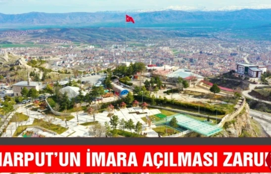 Harput'un İmara Açılması Zaruri!