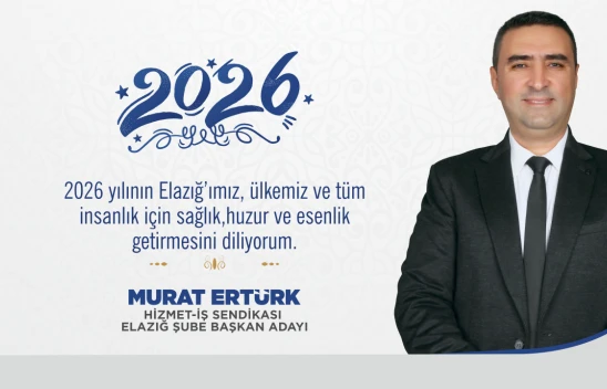 Hizmet İş Sendikası Elazığ Şube Başkan Adayı Murat Ertürk Yeni Yıl Mesajı