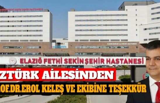 Öztürk Ailesinden Prof.Dr.Erol Keleş ve Ekibine Teşekkür