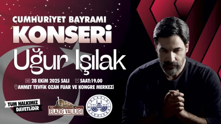 Elazığ’da Cumhuriyet Coşkusu: Uğur Işılak Konseri Düzenlenecek