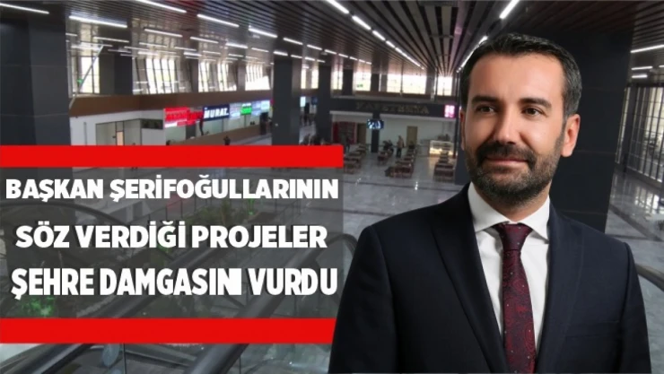 Başkan Şerifoğulları'nın Söz Verdiği Projeleri Şehre Damga Vurdu