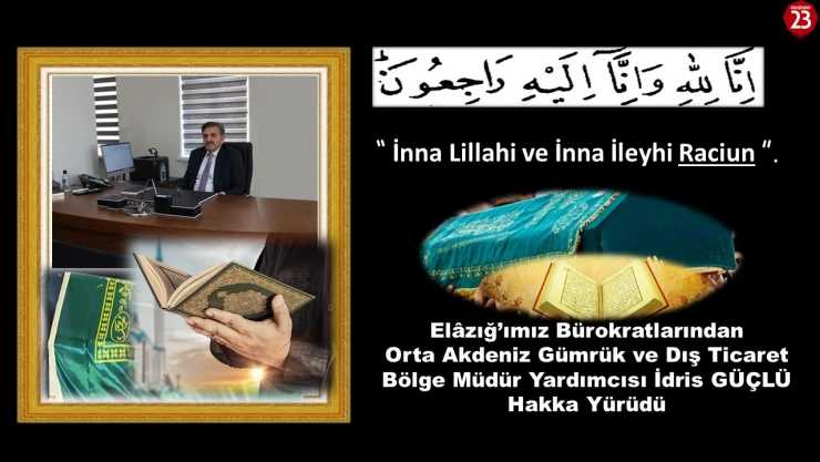 Elazığ'ın Değerli Bürokratı İdris Güçlü Hakka Yürüdü