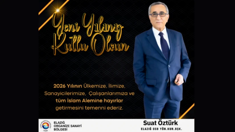 Elazığ OSB Başkanı Suat Öztürk Yeni Yıl Mesajı
