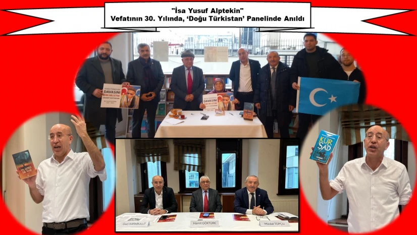 İsa Yusuf Alptekin, Vefatının 30. Yılında 'Doğu Türkistan' Panelinde Anıldı