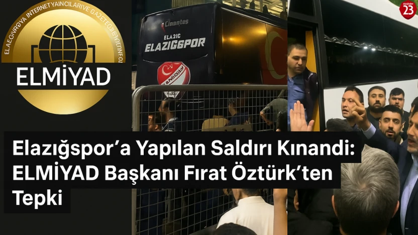 Elazığspor'a Yapılan Saldırı Kınandı: ELMİYAD Başkanı Fırat Öztürk'ten Tepki