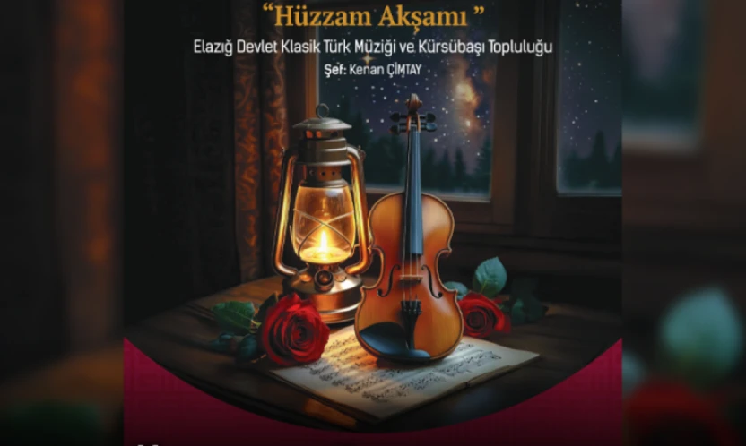 Elazığ Devlet Klasik Türk Müziği ve Kürsübaşı Topluluğu'ndan 'Hüzzam Akşamı' Konseri