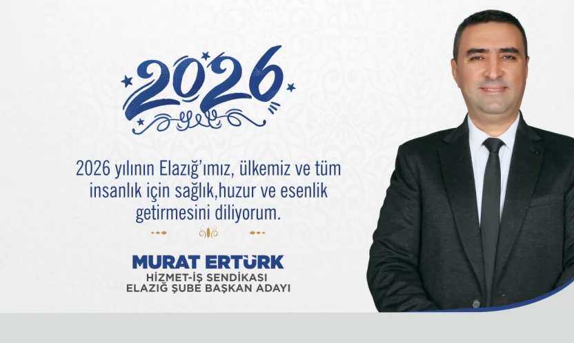 Hizmet İş Sendikası Elazığ Şube Başkan Adayı Murat Ertürk Yeni Yıl Mesajı